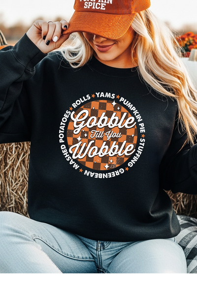 Gobble Til You Wobble Sweatshirt